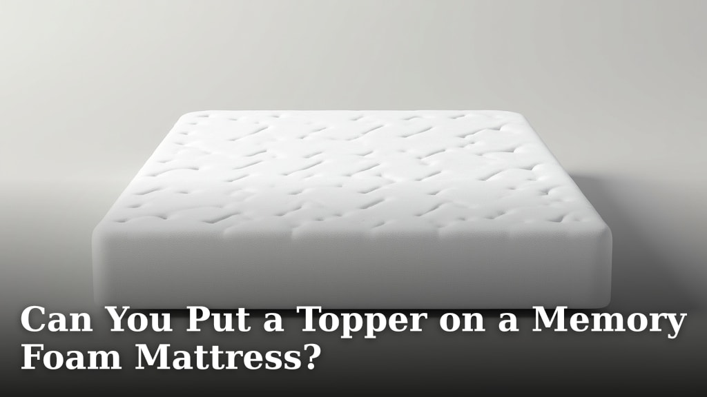 Can You Put a Topper on a Memory Foam Mattress?