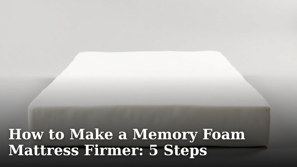 How to Make a Memory Foam Mattress Firmer: 5 Steps