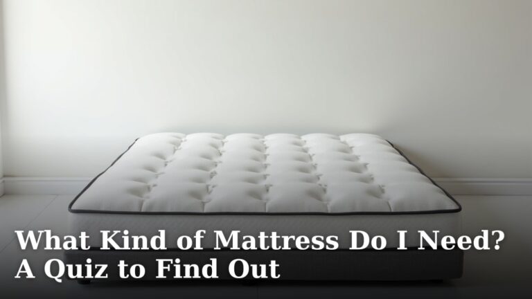 What Kind of Mattress Do I Need? A Quiz to Find Out